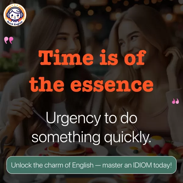 Time is of the essence.