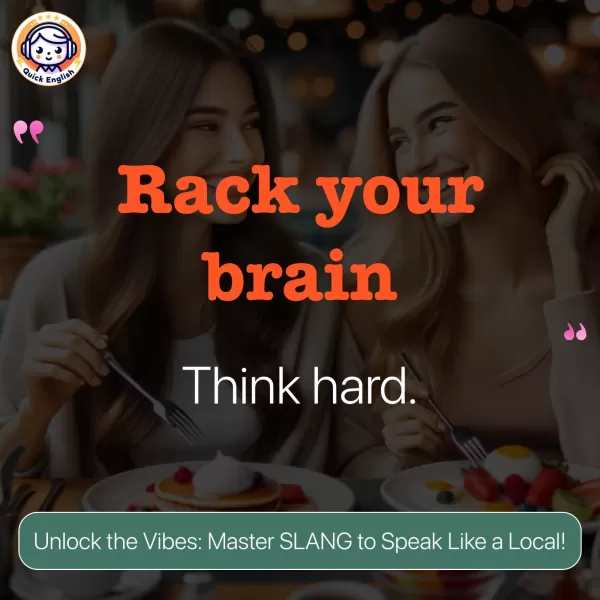 Rack your brain.