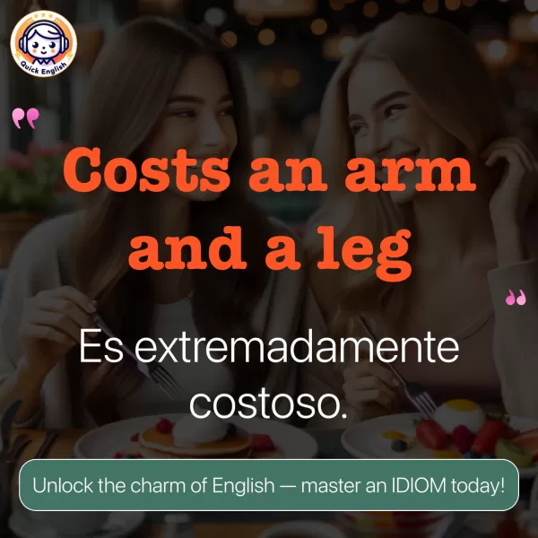 Costs an arm and a leg.