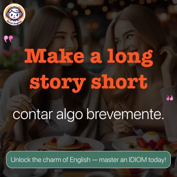 Make a long story short.