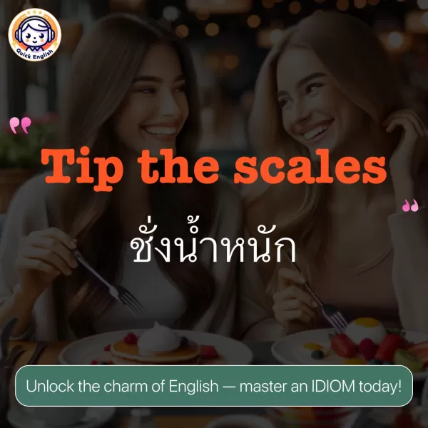 Tip the scales.