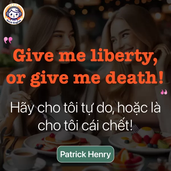 Give me liberty, or give me death!