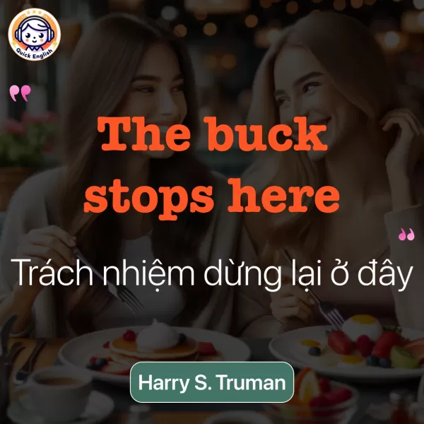 The buck stops here.