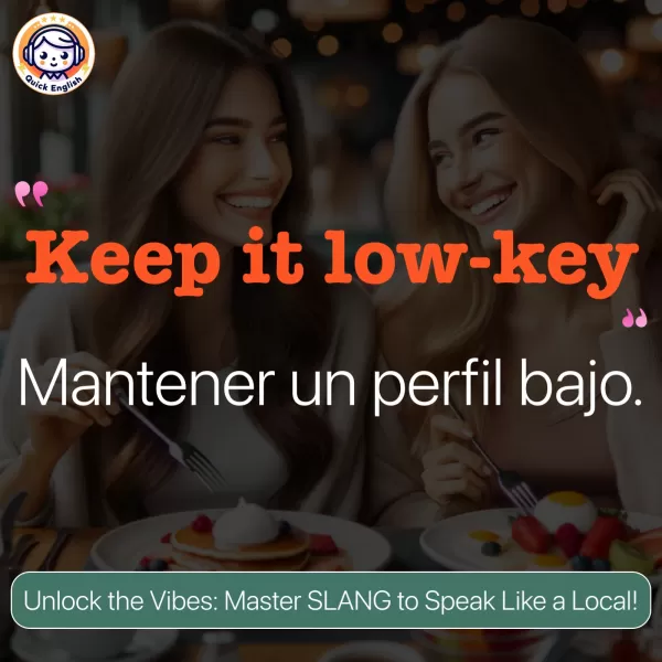 Keep it low-key.