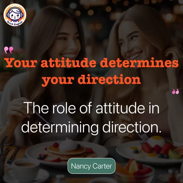 Your attitude determines your direction.
