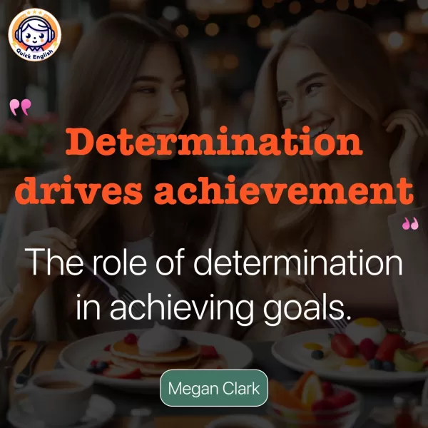 Determination drives achievement.