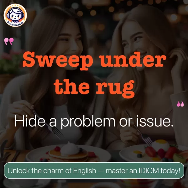 Sweep under the rug.