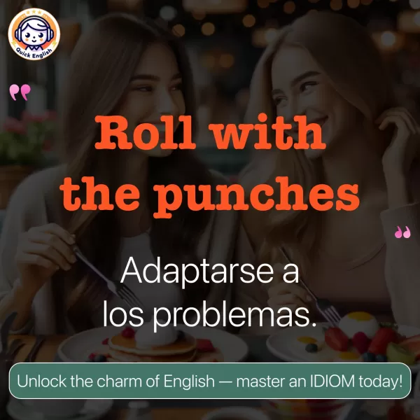 Roll with the punches.