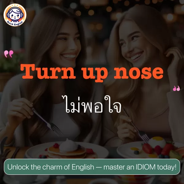 Turn up nose.