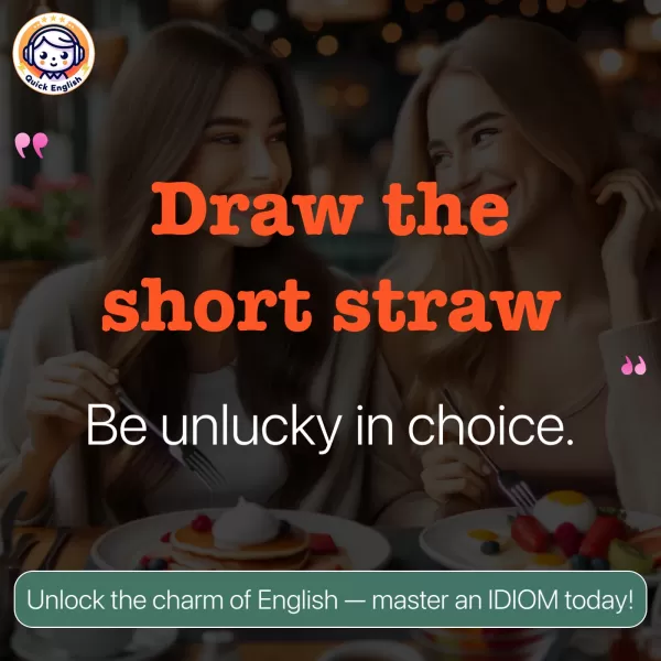 Draw the short straw.