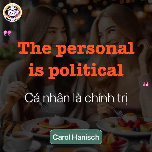 The personal is political.