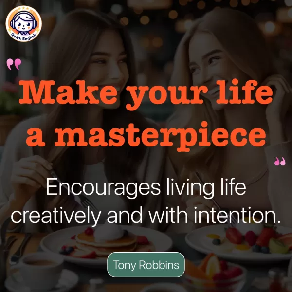Make your life a masterpiece.