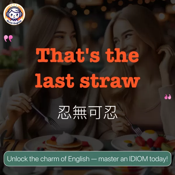 That's the last straw.