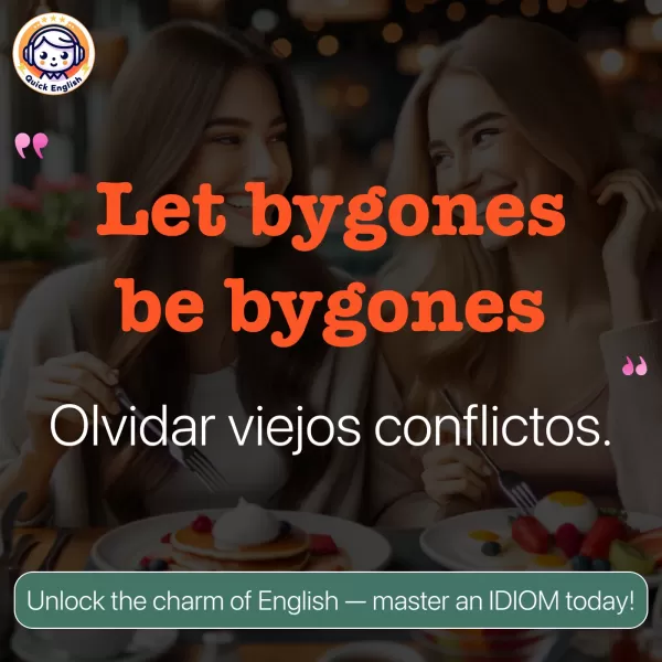 Let bygones be bygones.