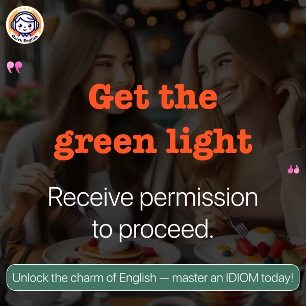 Get the green light.