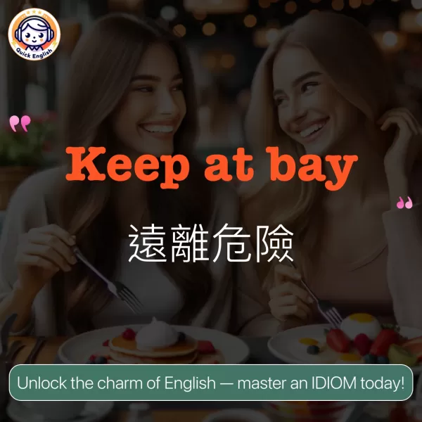 Keep at bay.