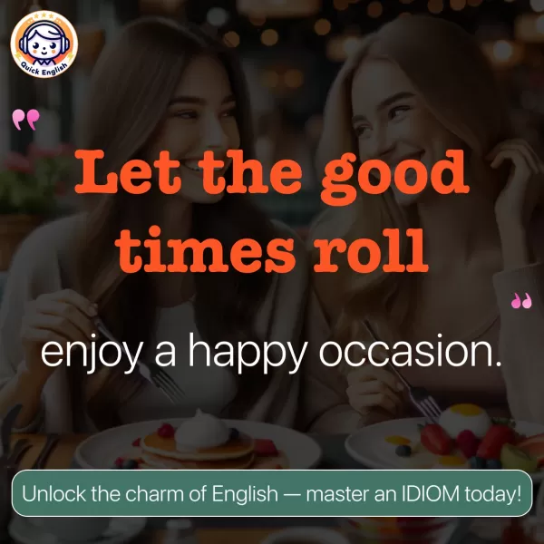 Let the good times roll.