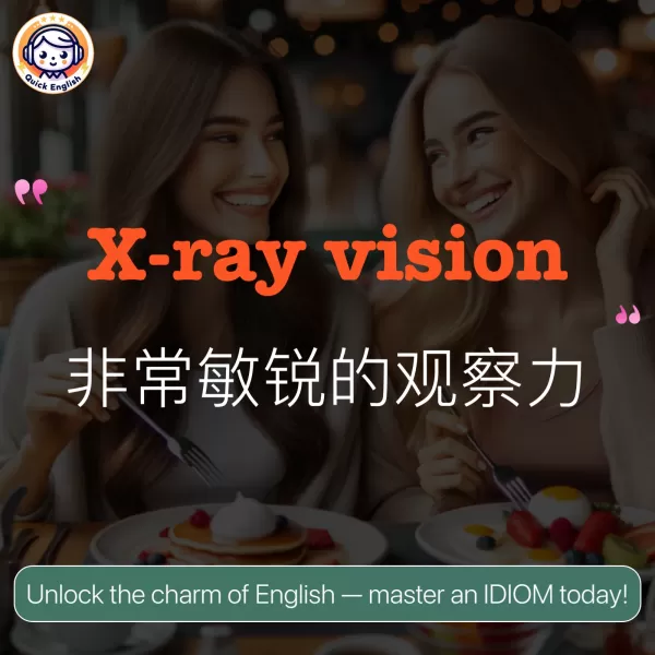 X-ray vision.