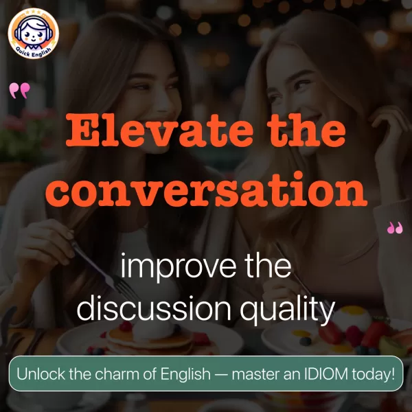 Elevate the conversation.