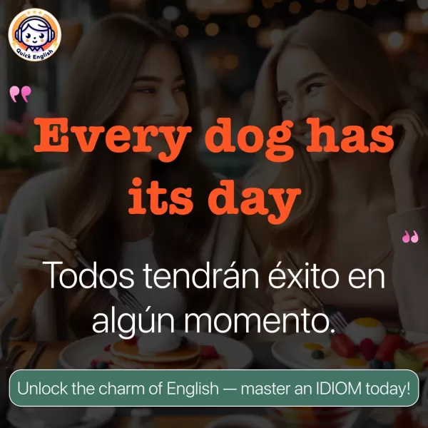 Every dog has its day.