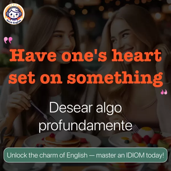 Have one's heart set on something.
