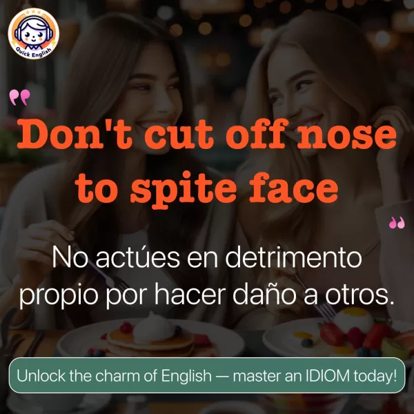 Don't cut off nose to spite face.