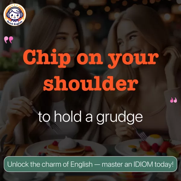 Chip on your shoulder.