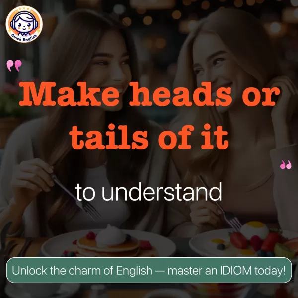 Make heads or tails of it.