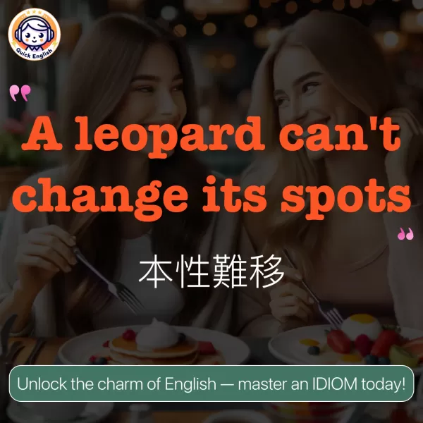 A leopard can't change its spots.