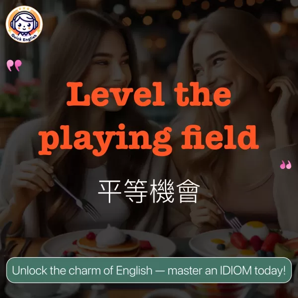 Level the playing field.