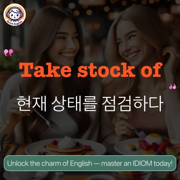 Take stock of.