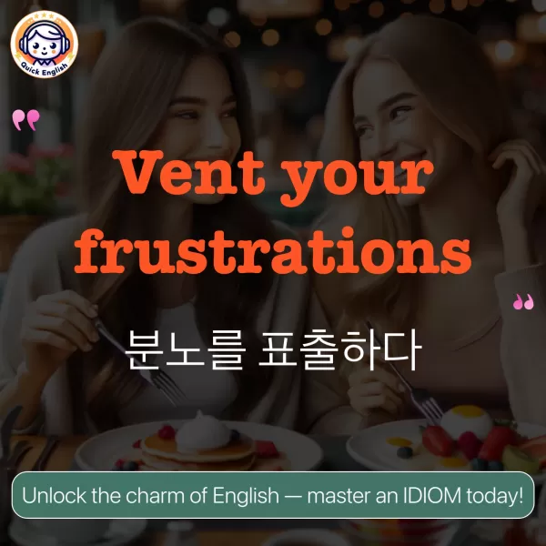 Vent your frustrations.