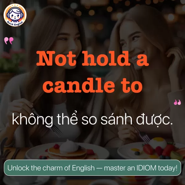 Not hold a candle to.