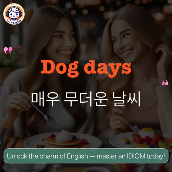 Dog days.