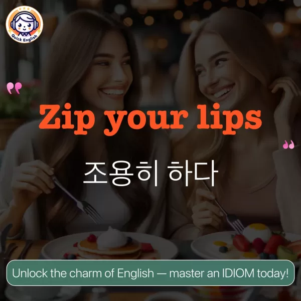 Zip your lips.