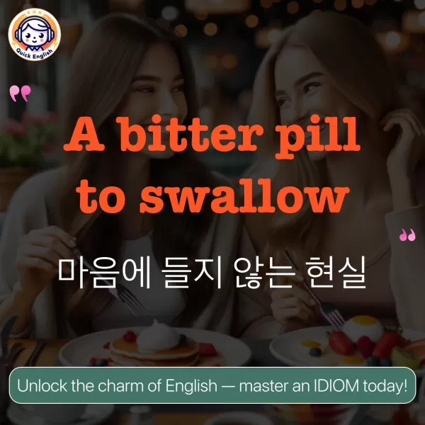 A bitter pill to swallow.