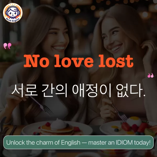 No love lost.