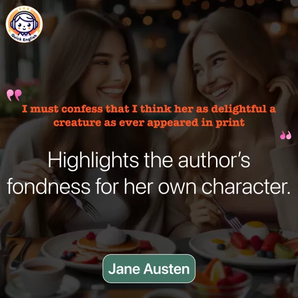 I must confess that I think her as delightful a creature as ever appeared in print.