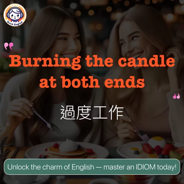 Burning the candle at both ends.